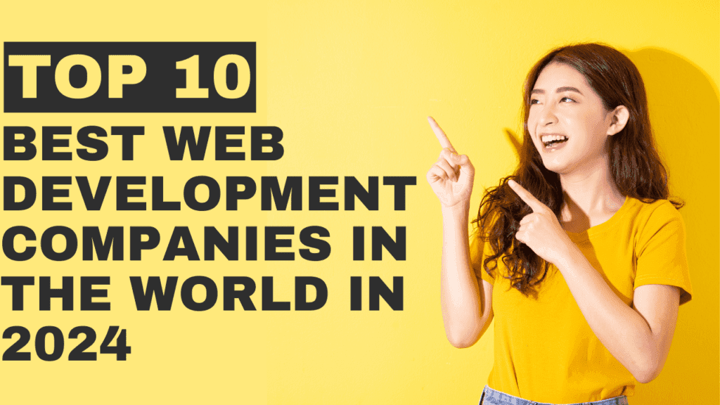 Top 10 Web Development Companies – Apr 2024 Rankings