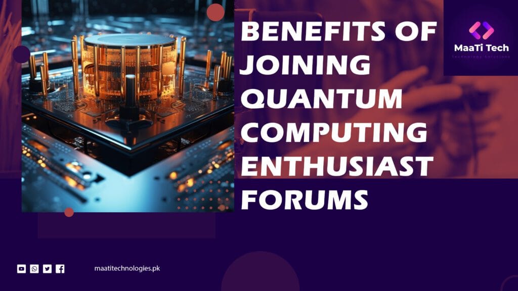 Benefits of Joining Quantum Computing Enthusiast Forums