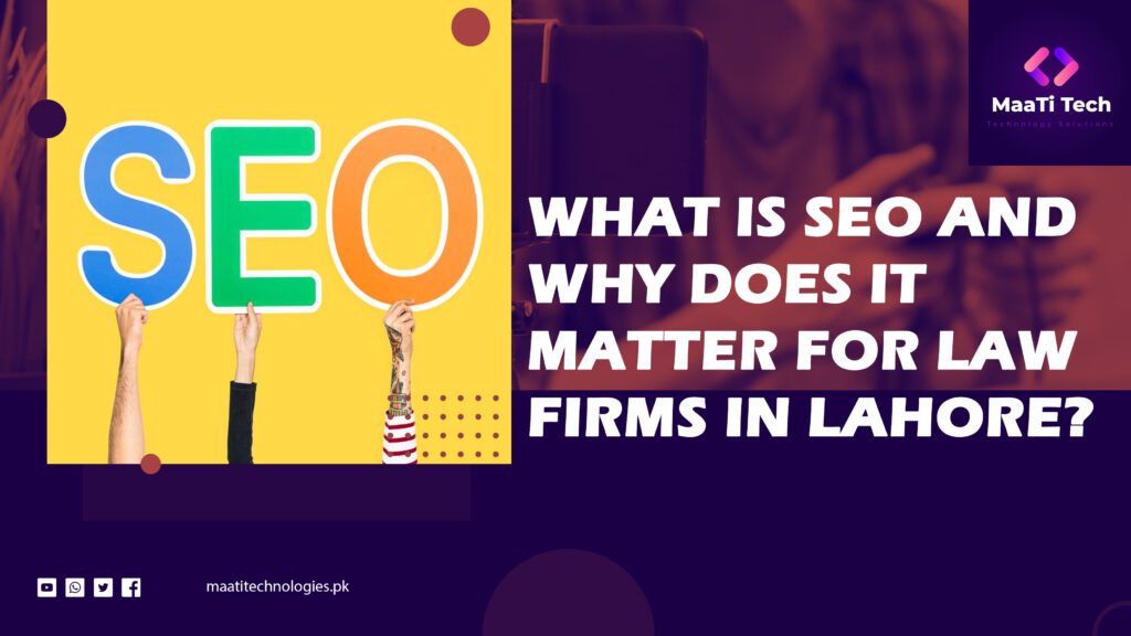 What is SEO and Why Does It Matter for Law Firms in Lahore